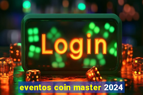 eventos coin master 2024